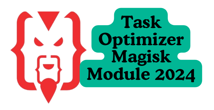 Task Optimizer Magisk Module