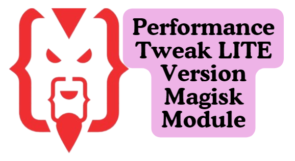 Performance Tweak LITE Version Magisk Module