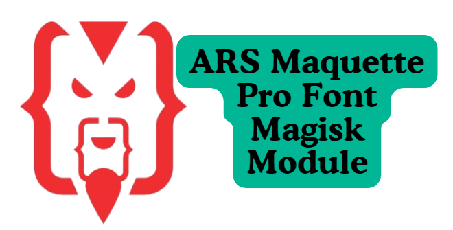 ARS Maquette Pro Font Magisk Module