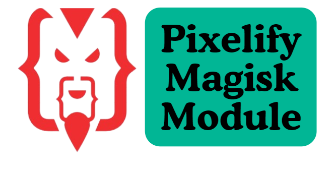 Pixelify Magisk Module