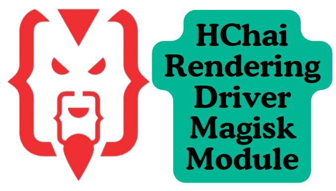 HChai Rendering Driver Magisk Module