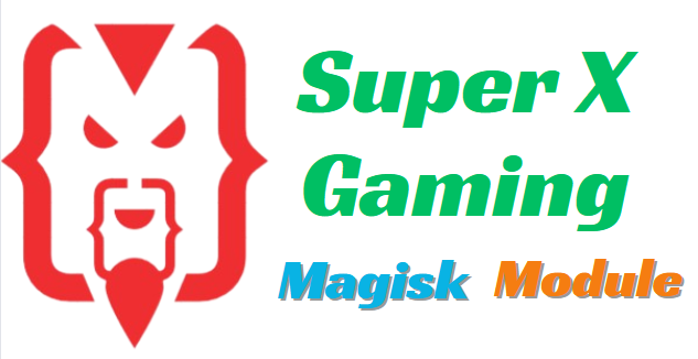 Super X Gaming Magisk Module And No-Root