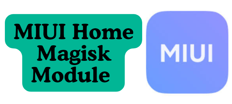 MIUI Home Magisk Module Unlocking Customization for Any Android