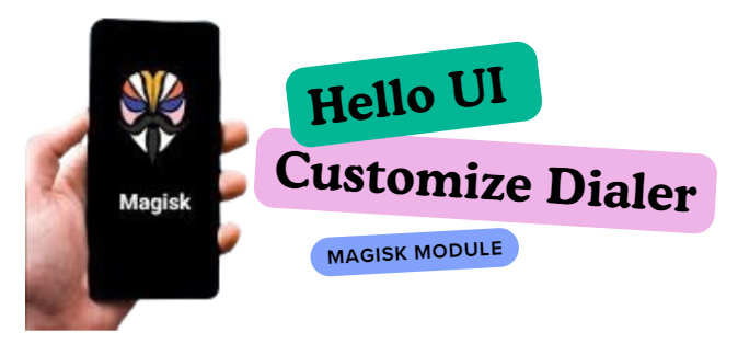 Hello UI Customize Dialer Magisk Module