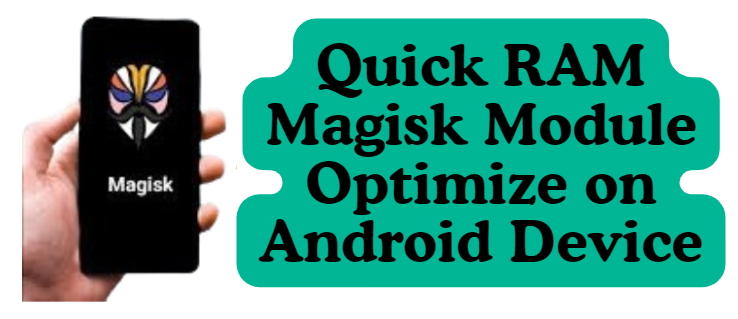 Quick RAM Magisk Module Optimize on Android Device
