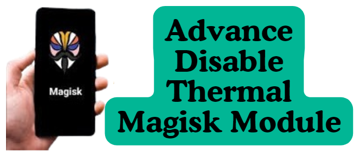 Advance Disable Thermal Magisk Module