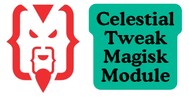 Celestial Tweak Magisk Module