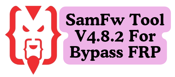 SamFw Tool V4.8.2 For Bypass FRP