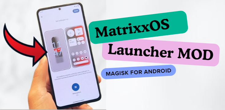 MatrixxOS Launcher MOD Magisk For Android 14