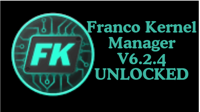 Franco Kernel Manager V6.2.4 UNLOCKED