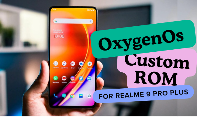 OxygenOs Custom ROM For Realme 9 Pro Plus