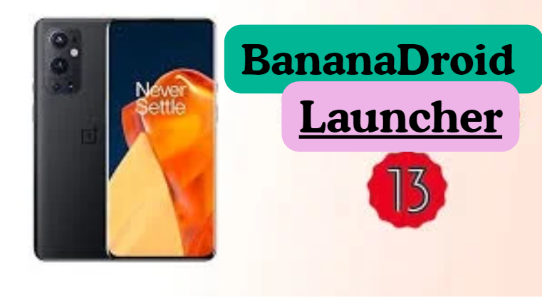 BananaDroid Launcher Mods For Android 13