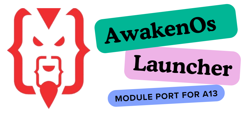 AwakenOs Launcher Module Port For A13