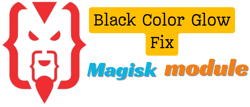 Black Color Glow Fix Magisk Module