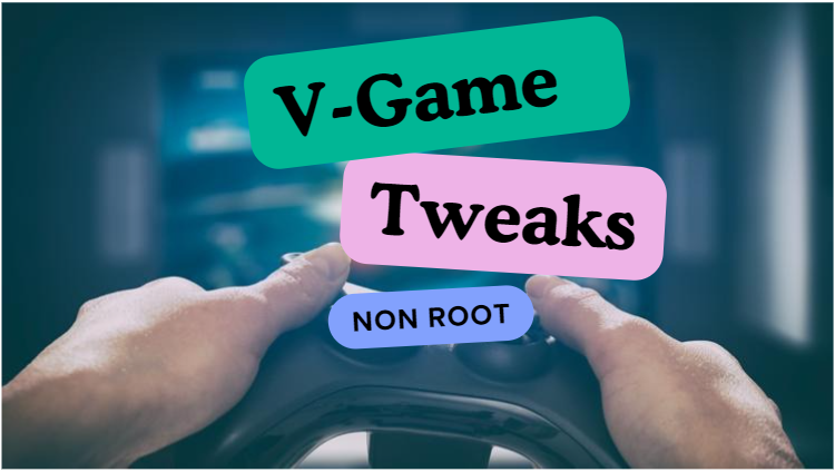V-Game Tweaks Non Root