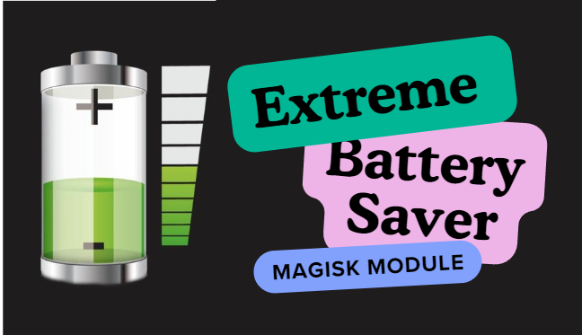 Extreme Battery Saver Magisk Module Updated
