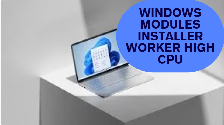 Windows Modules Installer Worker High CPU