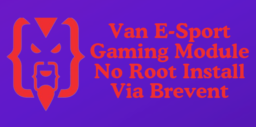 Van E-Sport Gaming Module No Root Install Via Brevent