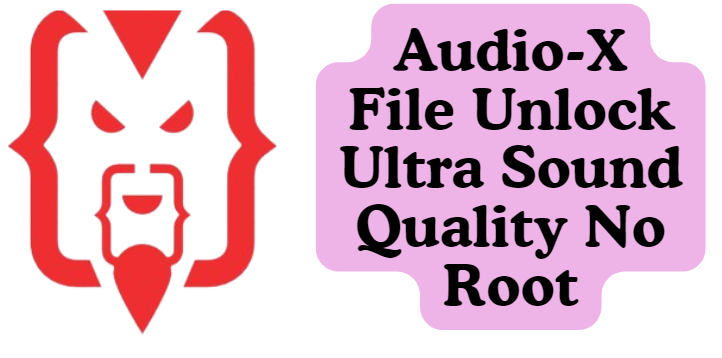 Audio-X File Unlock Ultra Sound Quality No Root