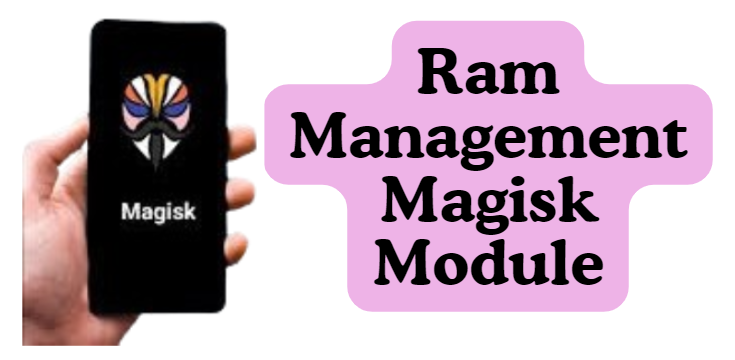 Ram Management Magisk Module