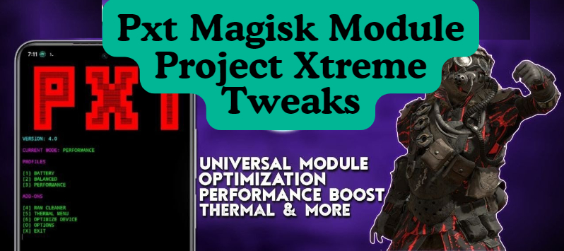 Pxt Magisk Module Project Xtreme Tweaks