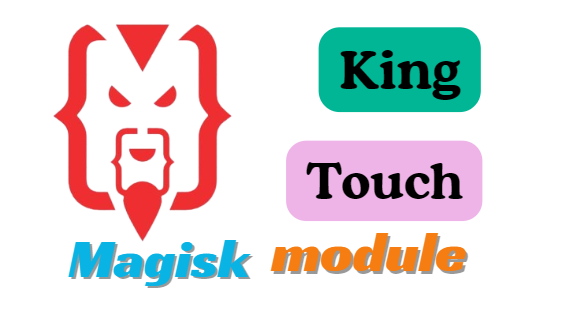 King Touch Magisk Module