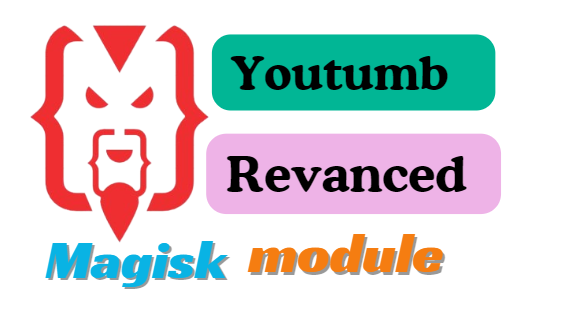Youtumb Revanced Magisk Module