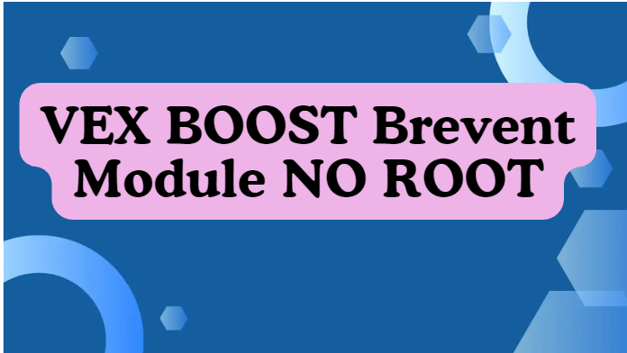 VEX BOOST Brevent Module NO ROOT