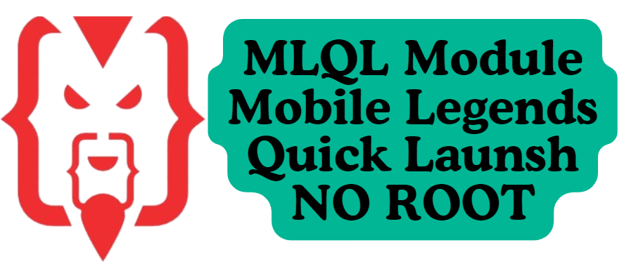 MLQL Module Mobile Legends Quick Launsh NO ROOT