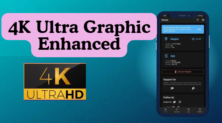 The Ultimate Guide to 4K Ultra Graphic Enhanced Magisk Module