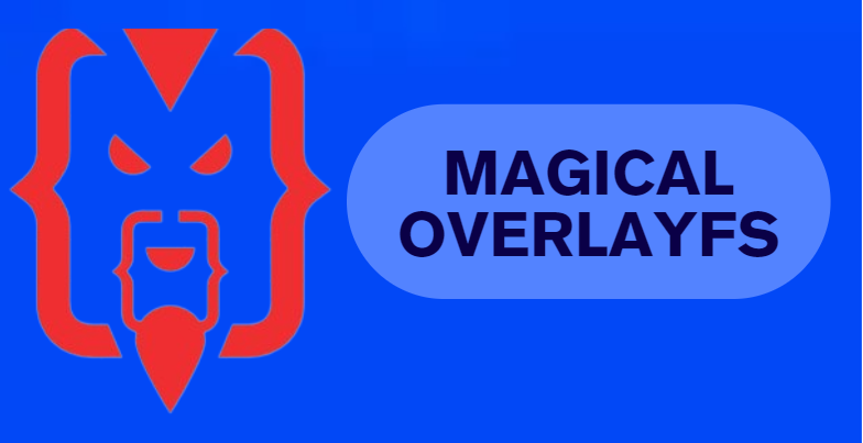Magical Overlayfs v3.2.2 Fix Unofficial