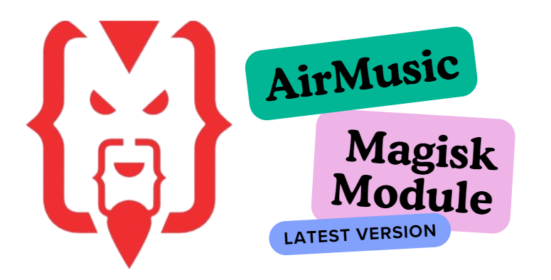 AirMusic Magisk Module Latest Version