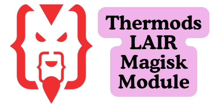 Thermods LAIR Magisk Module