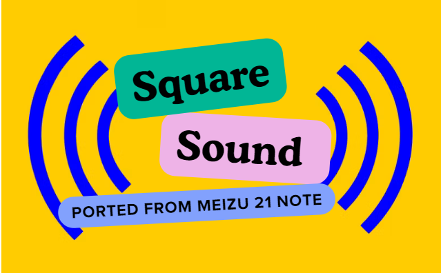 Square Sound Magisk Module Ported From MEIZU 21 Note