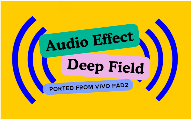 Audio Effect Deep Field Ported From Vivo Pad2