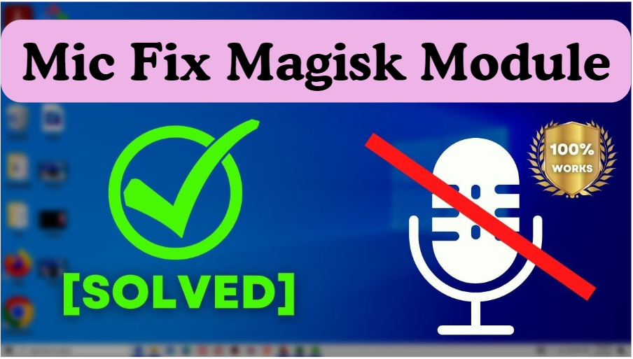 Mic Fix Magisk Module Latest Version