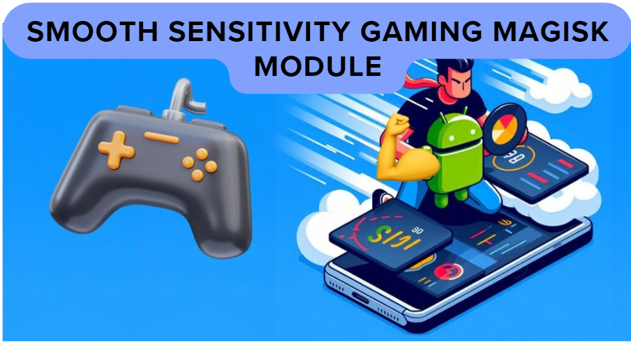 Smooth Sensitivity Gaming Magisk Module