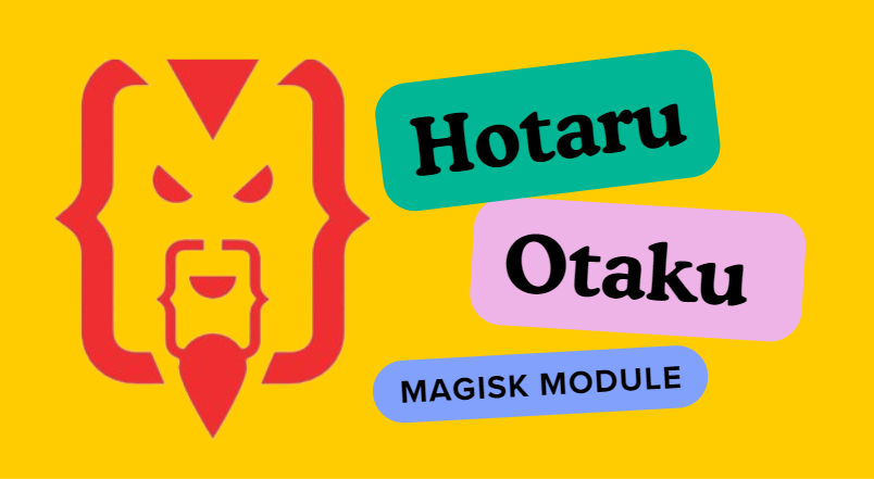 Improve Graphic Rendering with Hotaru Otaku Magisk Module