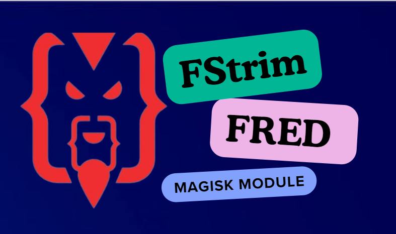 Improve System Performance With FStrim FRED Magisk Module