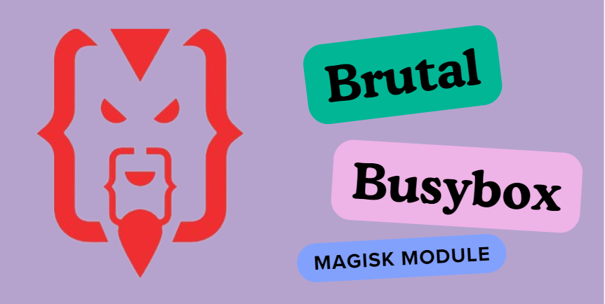 Brutal Busybox Magisk Module