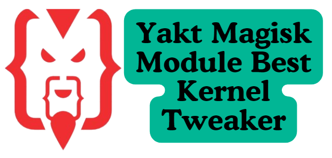 Yakt Magisk Module Best Kernel Tweaker