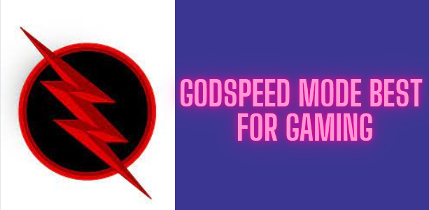 GODSPEED MODE BEST FOR GAMING