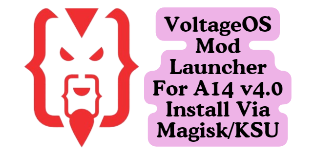 VoltageOS Mod Launcher For A14 v4.0 Install Via Magisk/KSU