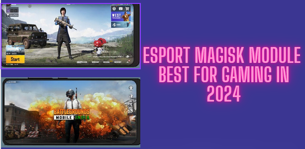 Esport Magisk Module Best For Gaming