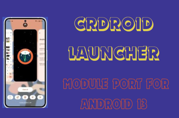 CrDroid Launcher Module Port For Android 13
