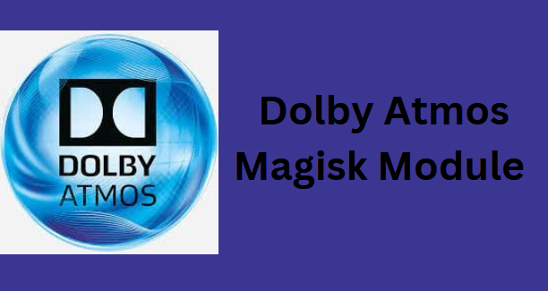 Dolby Atmos Magisk Module