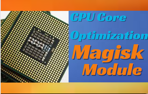 CPU Core Optimization Magisk Module Best For Gaming
