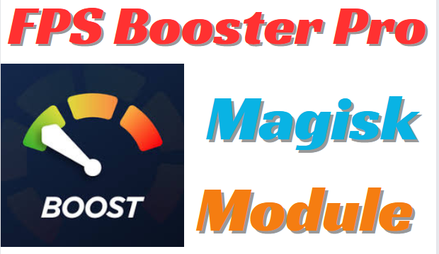 FPS Booster Pro Magisk Module