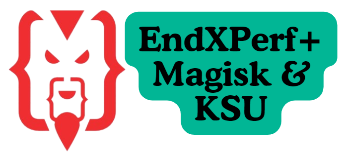 EndXPerf+ Magisk & KSU
