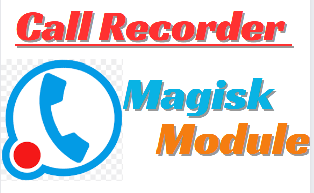 Call Recorder Magisk Module